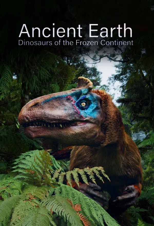 Poster phim Ancient Earth: Dinosaurs Of The Frozen Continent trên Phim Mới