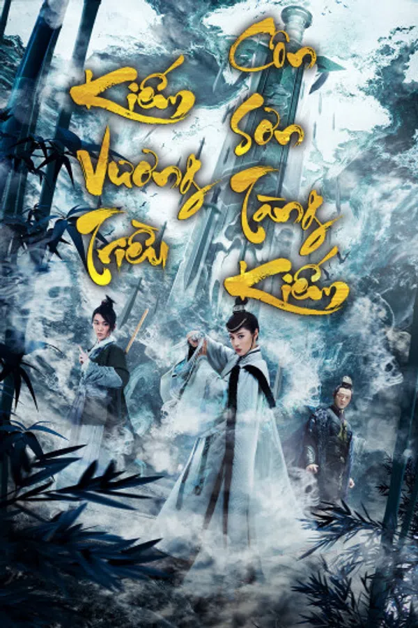Poster phim Kiếm Vương Triều: Côn Sơn Tàng Kiếm trên Phim Mới