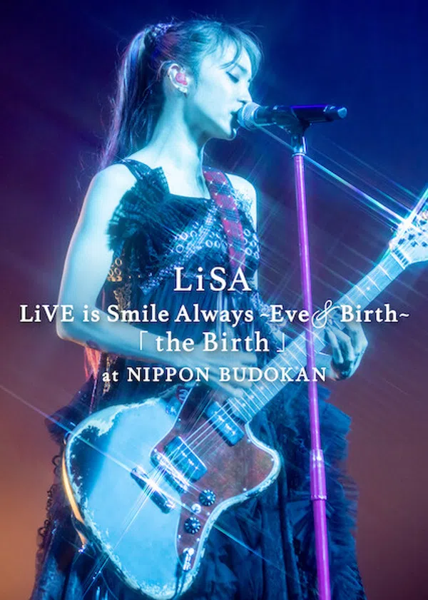 Poster phim LiSA LiVE Is Smile Always, Eve&Birth: Buổi Biểu Diễn Tại Nippon Budokan trên Phim Mới