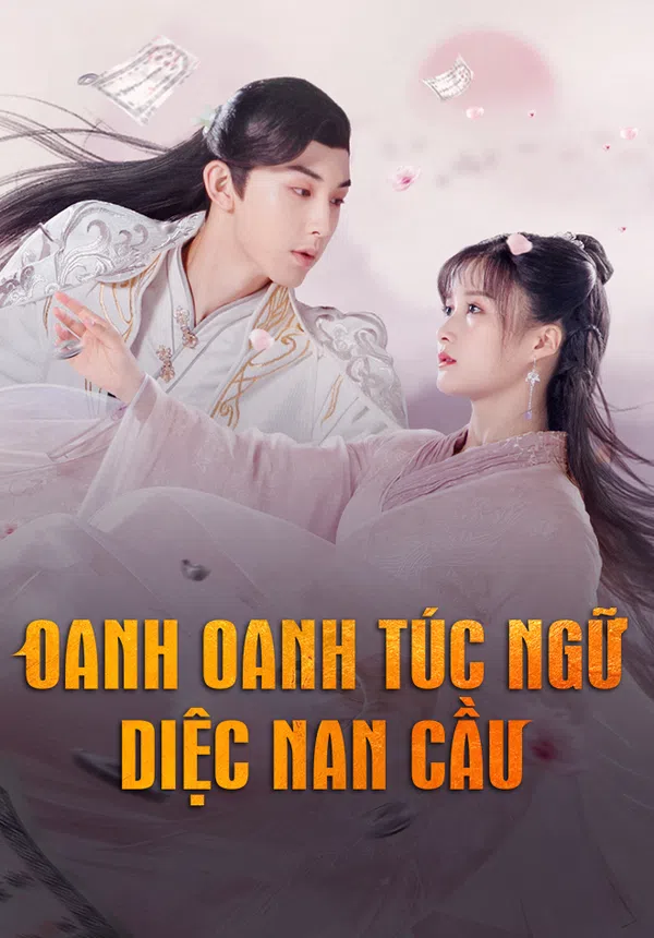 Poster phim Oanh Oanh Túc Ngữ Diệc Nam Cầu trên Phim Mới