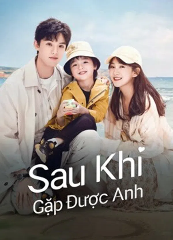 Poster phim Sau Khi Gặp Được Anh trên Phim Mới
