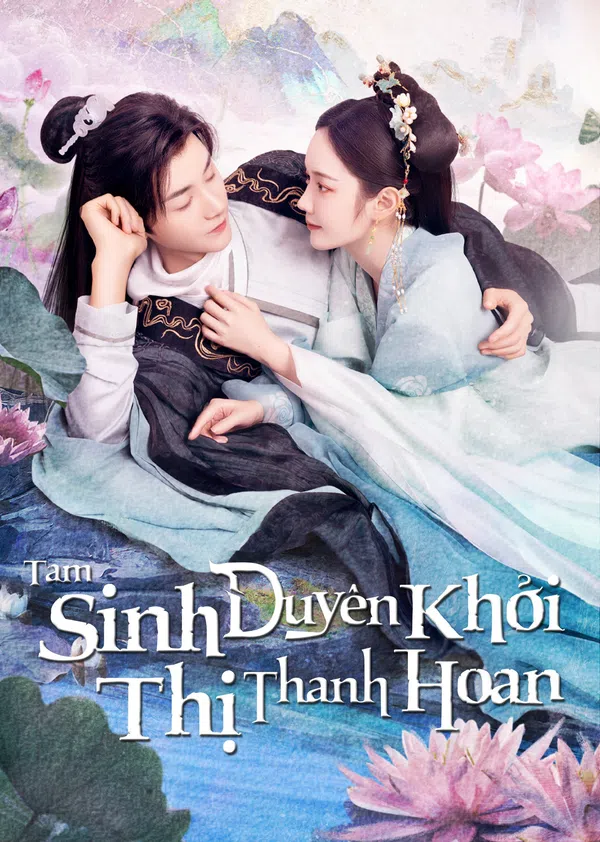 Poster phim Tam Sinh Duyên Khởi Thị Thanh Hoan trên Phim Mới