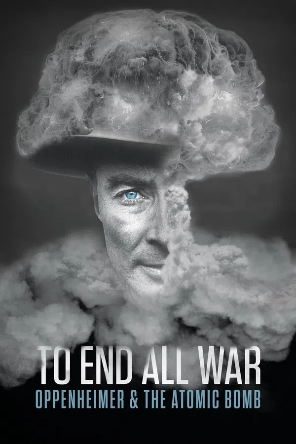 Poster phim To End All War: Oppenheimer & the Atomic Bomb trên Phim Mới
