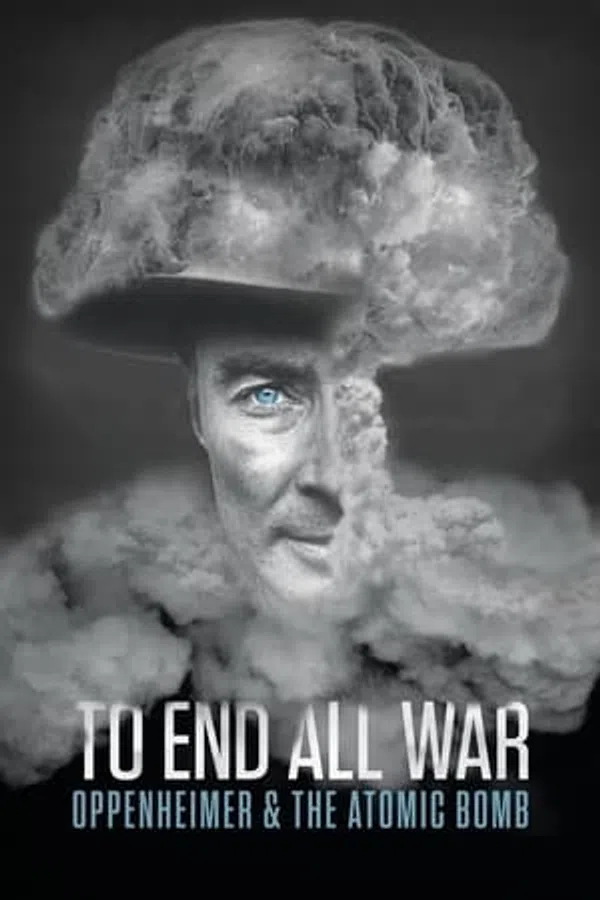 Poster phim To End All War: Oppenheimer & the Atomic Bomb trên Phim Mới